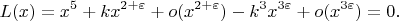 $$L(x)=x^5+kx^{2+\varepsilon}+o(x^{2+\varepsilon})-k^3x^{3\varepsilon}+o(x^{3\varepsilon})=0.$$