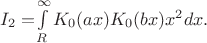 $I_{2}=$$\int\limits_{R}^{\infty}K_{0}(ax)K_{0}(bx)x^2dx$$.