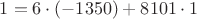 $1=6\cdot(-1350)+8101\cdot1$