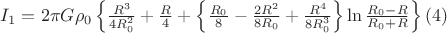 $I_{1} = 2 \pi G \rho_{0}\left\lbrace\frac{R^3}{4 R_{0}^2}+\frac{R}{4}+\left\lbrace\frac{R_{0}}{8}-\frac{2 R^2}{8 R_{0}}+\frac{R^4}{8 R_{0}^3}\right\rbrace\ln\frac{R_{0}-R}{R_{0}+R}\right\rbrace (4)$