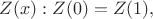 $Z(x):Z(0)=Z(1),$