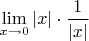 $\lim\limits_{x \to 0} |x| \cdot \dfrac {1} {|x|}$