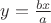 $y=\frac{bx}{a}$