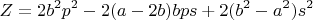 $$Z=2b^2p^2-2(a-2b)bps+2(b^2-a^2)s^2$$