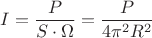 $I=\dfrac{P}{S\cdot \Omega}=\dfrac{P}{4\pi^2R^2}$