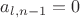 $a_{l,n-1}=0$