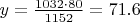 $y= \frac{1032\cdot80}{1152}=71.6$