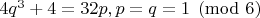 $4q^3+4=32p, p=q=1\pmod6$
