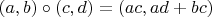 $(a, b) \circ (c, d) = (ac, ad + bc)$