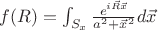 $f(R) = \int_{S_x} \frac{e^{i\vec{R}\vec{x}}}{a^2+\vec{x}^2}d\vec{x}$