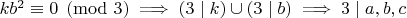 $ kb^2 \equiv 0 \pmod{3} \implies (3 \mid k) \cup (3 \mid b) \implies 3 \mid a, b, c $