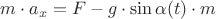 $m\cdot a_x=F-g\cdot\sin\alpha(t)\cdot m$