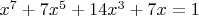$x^7+7x^5+14x^3+7x = 1$