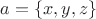 $ a = \left\lbrace  x,y, z \right\rbrace$