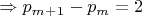$\Rightarrow p_m_+_1-p_m=2$