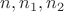 $n, n_1, n_2$