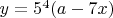 $y=5^4(a-7x)$