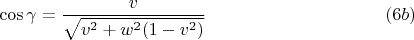 $$\cos\gamma=\frac v {\sqrt{v^2+w^2(1-v^2)}} \ \eqno (6b)$$