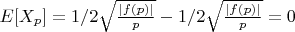 $E[X_p]=1/2\sqrt {\frac {|f(p)|}{p}}-1/2\sqrt {\frac {|f(p)|}{p}}=0$