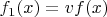 $f_1(x)=vf(x)$