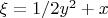 $\xi=1/2y^2+x$