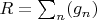 $R=\sum_n (g_n)$