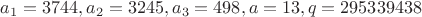 $a_1=3744, a_2=3245, a_3=498, a=13, q=295339438$