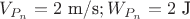 $V_{P_n}=2 \text{ m/s}; W_{P_n}= 2 \text{ J}$ $V_{P_n}=2 \text{ m/s}; W_{P_n}= 2 \text{ J}$
