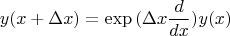 $$ y(x+\Delta x) = \exp{(\Delta x \frac {d} {dx})} y(x) $$