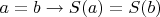 $a=b\rightarrow S(a)=S(b)$