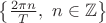 $\left\{\frac{2\pi n}{T},\,\,n\in\mathbb Z\right\}$