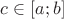 $c\in [a;b]$