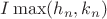 $I\max (h_n, k_n)$
