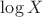 $\log X$