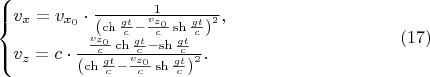 $$\begin{cases}v_x=v_{x_0}\cdot\frac 1{\left(\ch\frac{gt}c-\frac{v_{z_0}}c\sh\frac{gt}c\right)^2},\\ v_z=c\cdot\frac{\frac{v_{z_0}}c\ch\frac{gt}c-\sh\frac{gt}c}{\left(\ch\frac{gt}c-\frac{v_{z_0}}c\sh\frac{gt}c\right)^2}.\end{cases}\eqno{(17)}$$