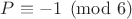 $P \equiv -1 \pmod{6}$