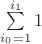 $\sum \limits_{i_0=1}^{i_1}1$