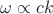 $\omega \propto ck$