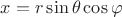 $x=r\sin\theta\cos\varphi$