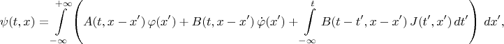$$
\psi(t, x) = \int\limits_{-\infty}^{+\infty} \left( A(t, x-x') \, \varphi(x')
+ B(t, x-x') \, \dot\varphi(x')
+ \int\limits_{-\infty}^{t} B(t - t', x-x') \, J(t', x') \, dt' \right) \, dx',
$$