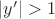 $|y'|>1$