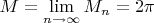 $M=\lim\limits_{n\to \infty} M_n=2\pi$