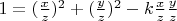 $ 1 = (\frac{x}{z})^2 + (\frac{y}{z})^2 - k \frac{x}{z}\frac{y}{z} $