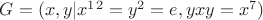 $G=(x,y|x^1^2=y^2=e,yxy=x^7) $