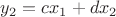 $y_2=cx_1+dx_2$