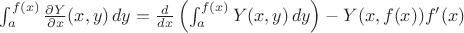$\int_a^{f(x)} \frac{\partial Y}{\partial x} (x,y) \, dy = \frac{d}{dx} \left( \int_a^{f(x)} Y(x,y) \, dy \right) - Y(x,f(x)) f'(x)$ $\int_a^{f(x)} \frac{\partial Y}{\partial x} (x,y) \, dy = \frac{d}{dx} \left( \int_a^{f(x)} Y(x,y) \, dy \right) - Y(x,f(x)) f'(x)$