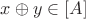 $x\oplus y \in [A]$