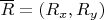 $\overline R=(R_x,R_y)$