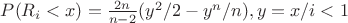 $P(R_i <x)=\frac{2n}{n-2} (y^2/2-y^n/n), y=x/i<1$