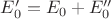 $E'_0=E_0+E''_0$